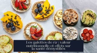 Les galettes de riz : valeur nutritionnelle et effets sur la santé démystifiés