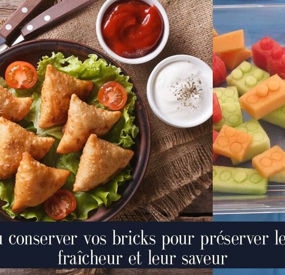 Où conserver vos bricks pour préserver leur fraîcheur et leur saveur