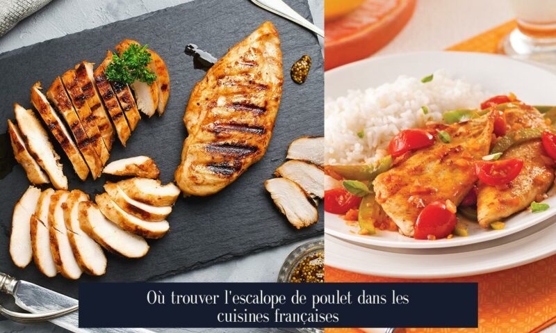 Où trouver l'escalope de poulet dans les cuisines françaises