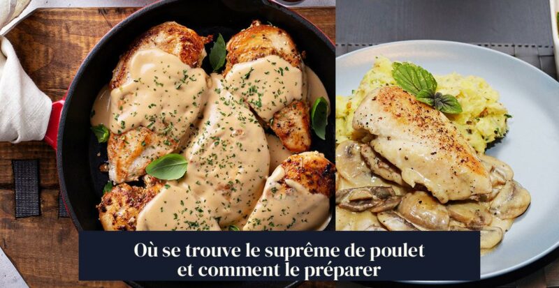 Où se trouve le suprême de poulet et comment le préparer