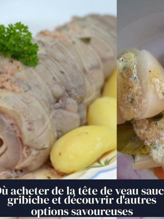 Où acheter de la tête de veau sauce gribiche et découvrir d'autres options savoureuses