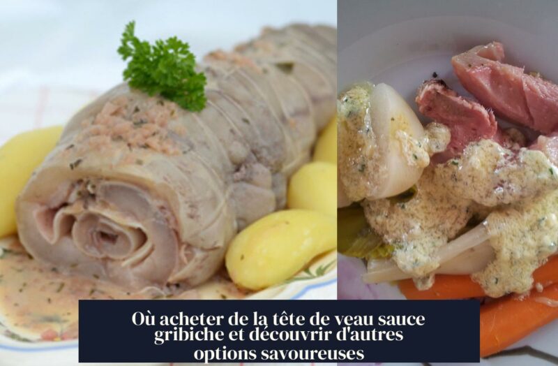 Où acheter de la tête de veau sauce gribiche et découvrir d'autres options savoureuses