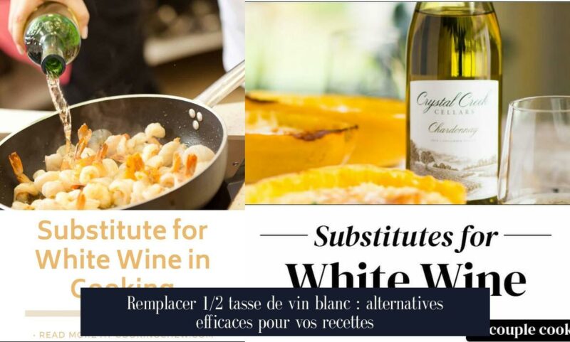 Remplacer 1/2 tasse de vin blanc : alternatives efficaces pour vos recettes