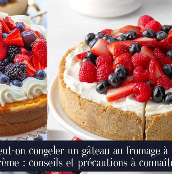 Peut-on congeler un gâteau au fromage à la crème : conseils et précautions à connaître