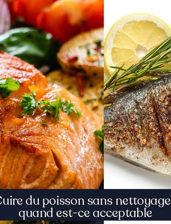 Cuire du poisson sans nettoyage : quand est-ce acceptable