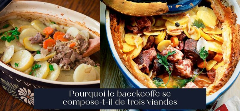 Pourquoi le baeckeoffe se compose-t-il de trois viandes