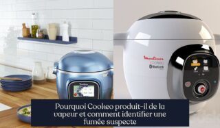 Pourquoi Cookeo produit-il de la vapeur et comment identifier une fumée suspecte