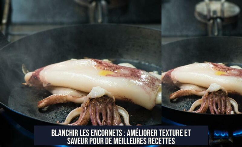 Blanchir les encornets : améliorer texture et saveur pour de meilleures recettes