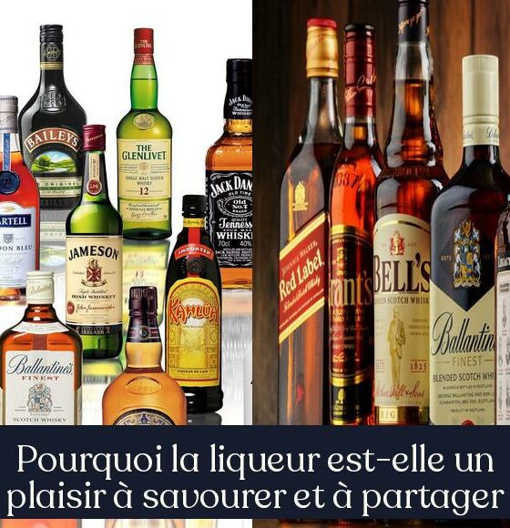 Pourquoi la liqueur est-elle un plaisir à savourer et à partager