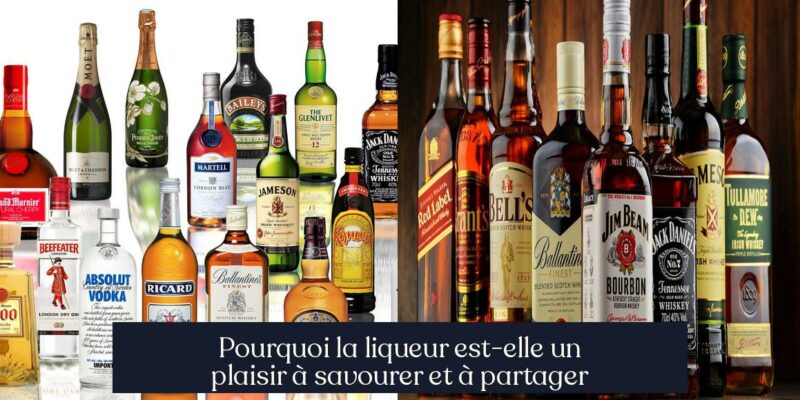 Pourquoi la liqueur est-elle un plaisir à savourer et à partager