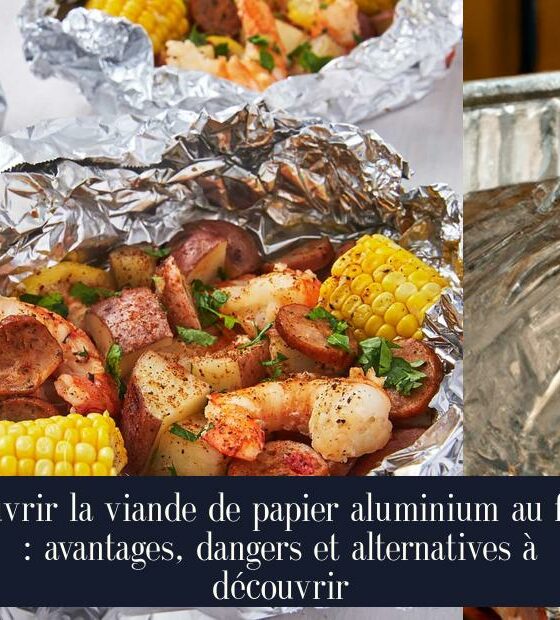Couvrir la viande de papier aluminium au four : avantages, dangers et alternatives à découvrir