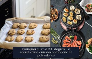 Pourquoi cuire à 180 degrés Le secret d'une cuisson homogène et polyvalente