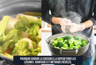 Pourquoi choisir la cuisson à la vapeur pour les légumes Avantages et méthodes révélés.