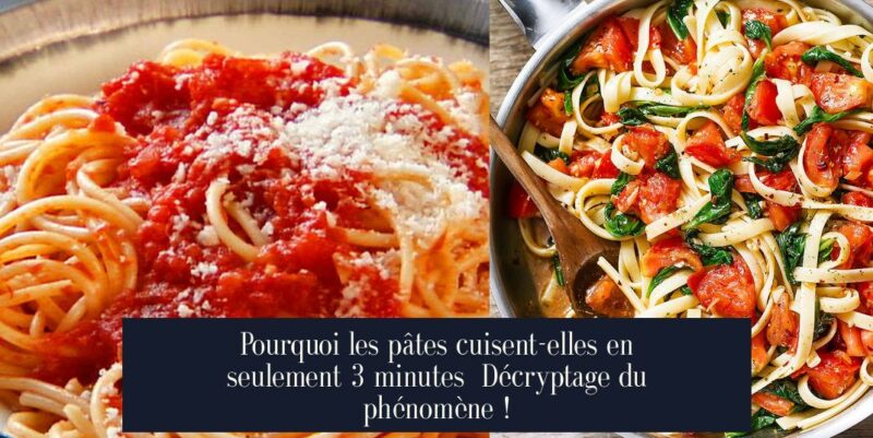 Pourquoi les pâtes cuisent-elles en seulement 3 minutes Décryptage du phénomène !