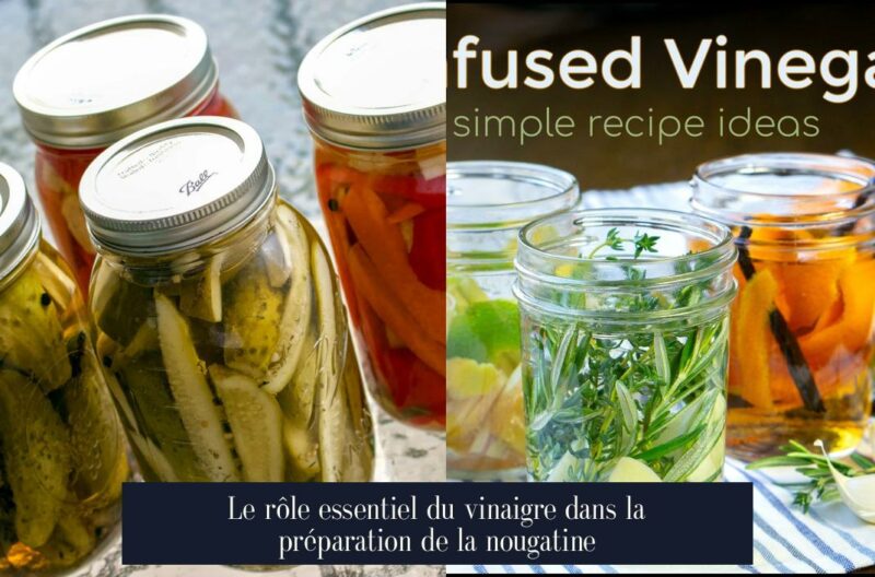 Le rôle essentiel du vinaigre dans la préparation de la nougatine
