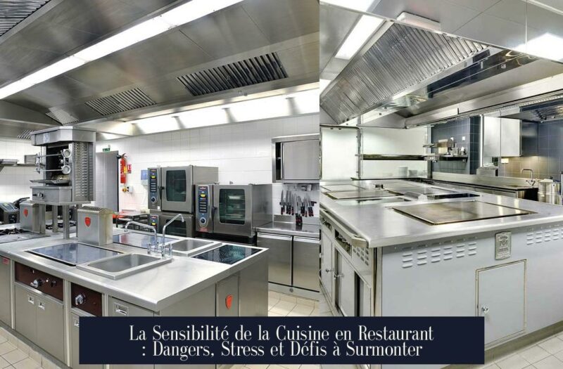 La Sensibilité de la Cuisine en Restaurant : Dangers, Stress et Défis à Surmonter