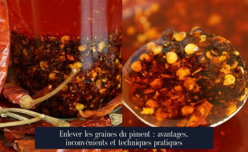 Enlever les graines du piment : avantages, inconvénients et techniques pratiques