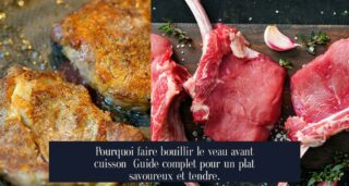 Pourquoi faire bouillir le veau avant cuisson Guide complet pour un plat savoureux et tendre.