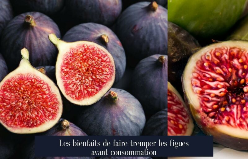 Les bienfaits de faire tremper les figues avant consommation