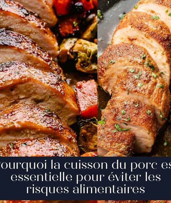 Pourquoi la cuisson du porc est essentielle pour éviter les risques alimentaires