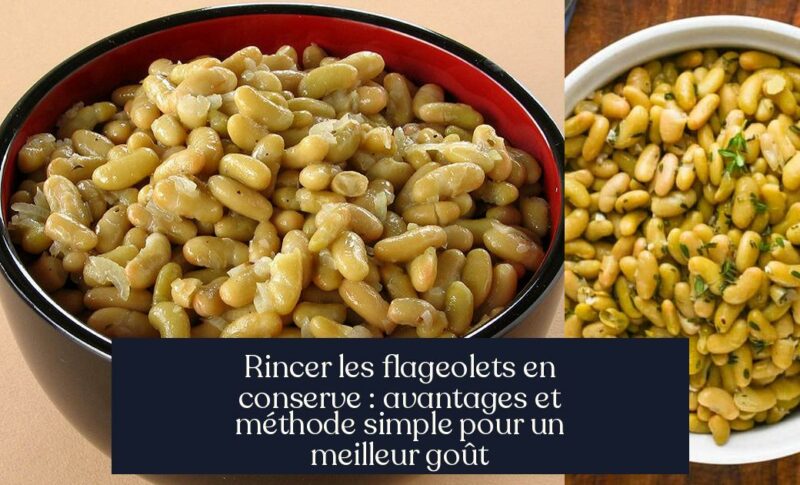 Rincer les flageolets en conserve : avantages et méthode simple pour un meilleur goût