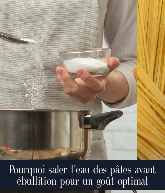Pourquoi saler l'eau des pâtes avant ébullition pour un goût optimal