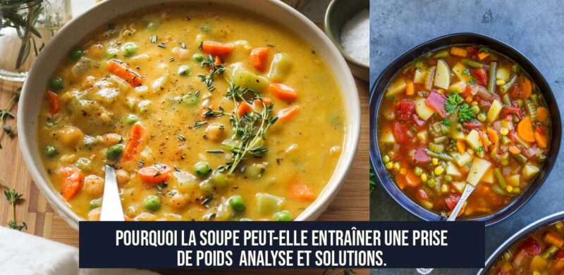 Pourquoi la soupe peut-elle entraîner une prise de poids Analyse et solutions.