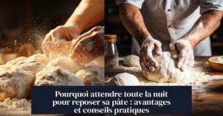 Pourquoi attendre toute la nuit pour reposer sa pâte : avantages et conseils pratiques