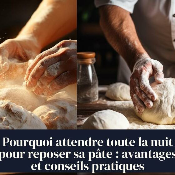 Pourquoi attendre toute la nuit pour reposer sa pâte : avantages et conseils pratiques