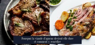 Pourquoi la viande d'agneau devient-elle dure et comment y remédier
