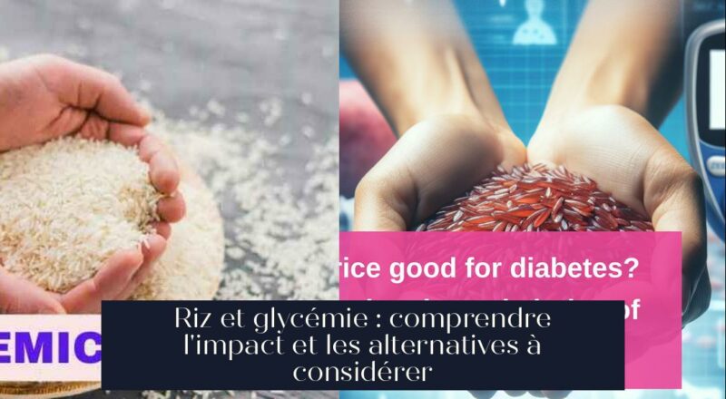 Riz et glycémie : comprendre l'impact et les alternatives à considérer