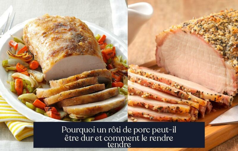 Pourquoi un rôti de porc peut-il être dur et comment le rendre tendre
