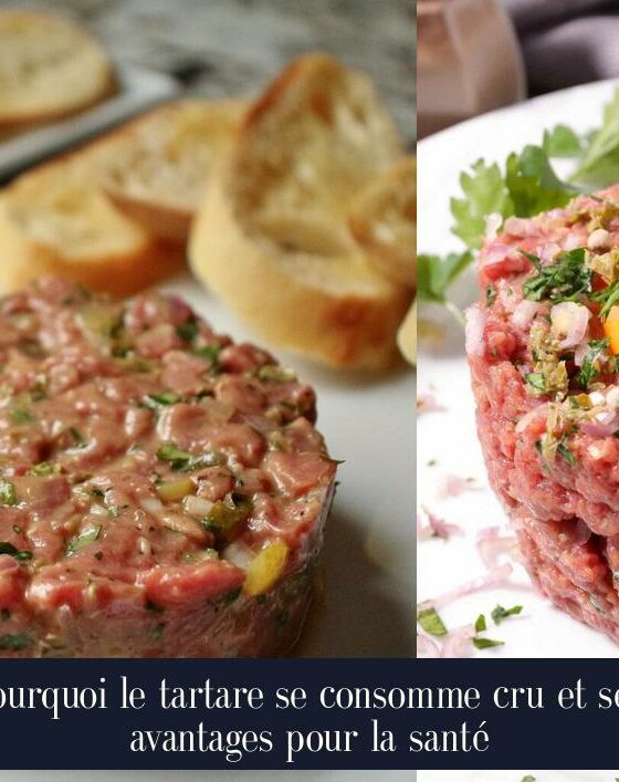Pourquoi le tartare se consomme cru et ses avantages pour la santé