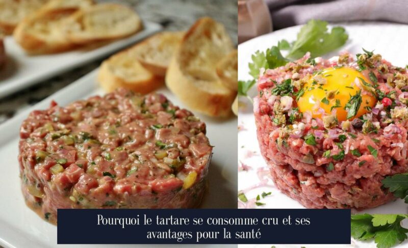 Pourquoi le tartare se consomme cru et ses avantages pour la santé