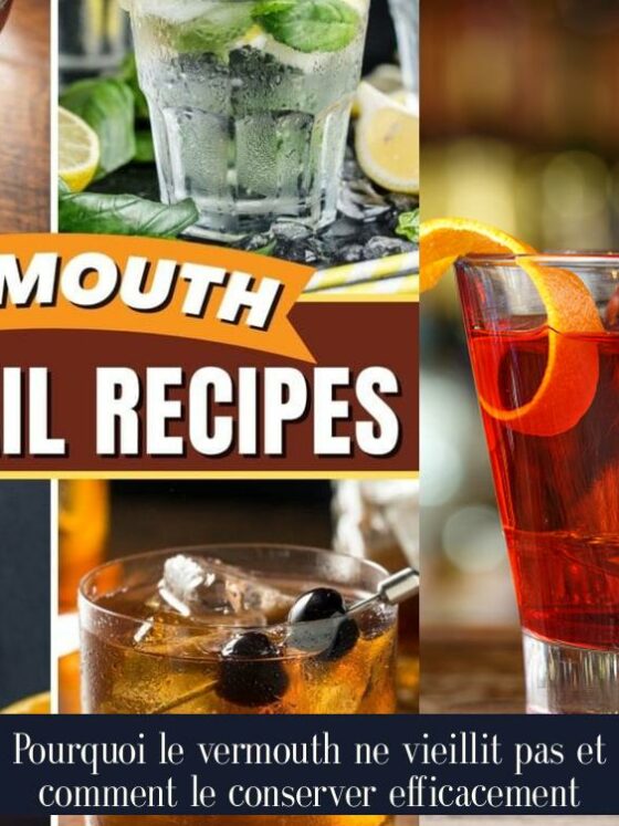 Pourquoi le vermouth ne vieillit pas et comment le conserver efficacement