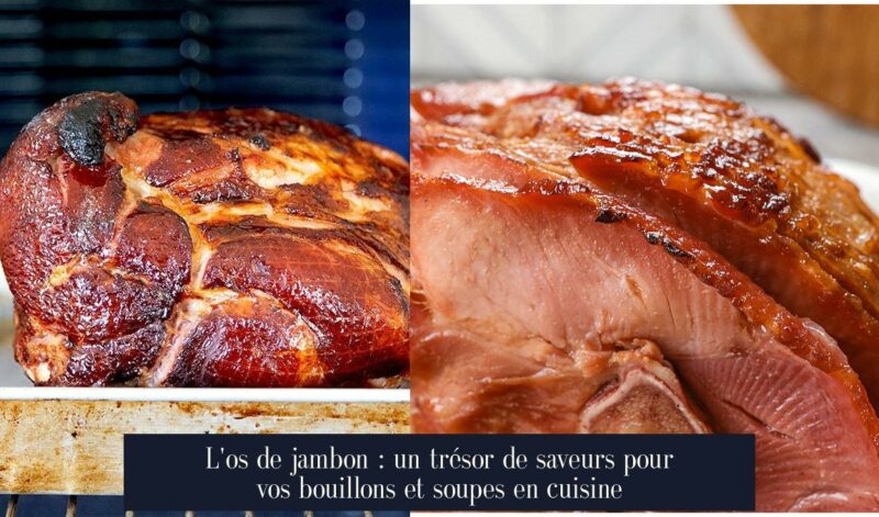 L'os de jambon : un trésor de saveurs pour vos bouillons et soupes en cuisine