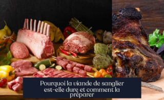 Pourquoi la viande de sanglier est-elle dure et comment la préparer