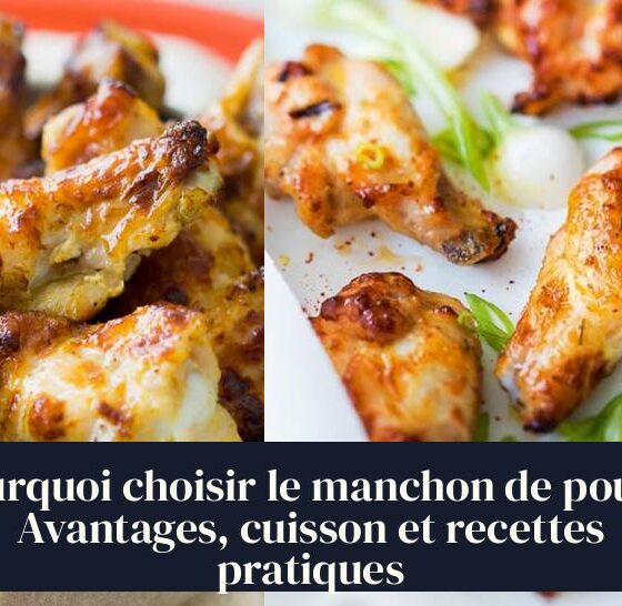Pourquoi choisir le manchon de poulet Avantages, cuisson et recettes pratiques