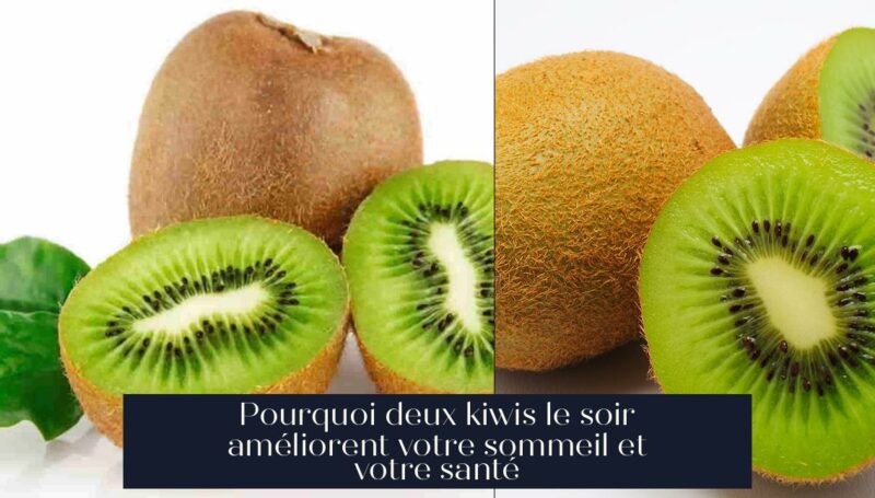 Pourquoi deux kiwis le soir améliorent votre sommeil et votre santé