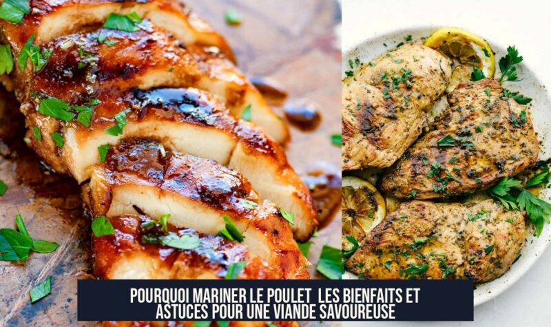 Pourquoi mariner le poulet Les bienfaits et astuces pour une viande savoureuse