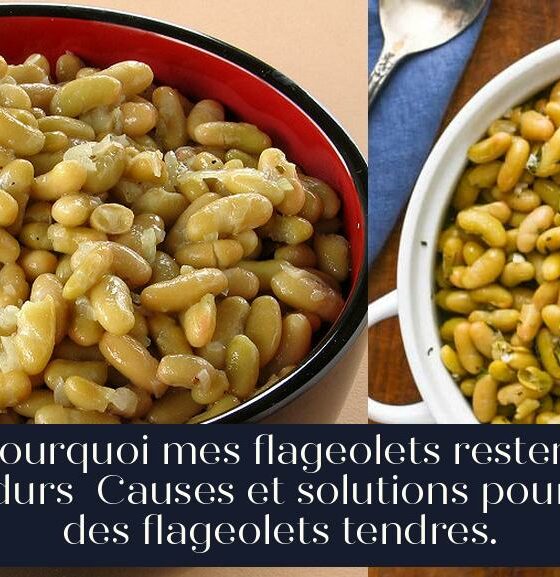 Pourquoi mes flageolets restent durs Causes et solutions pour des flageolets tendres.