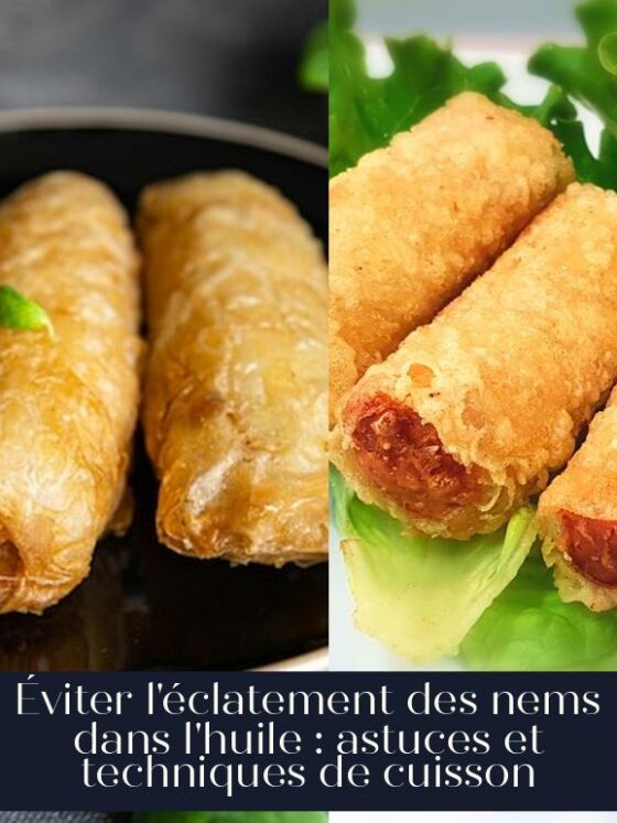 Éviter l'éclatement des nems dans l'huile : astuces et techniques de cuisson