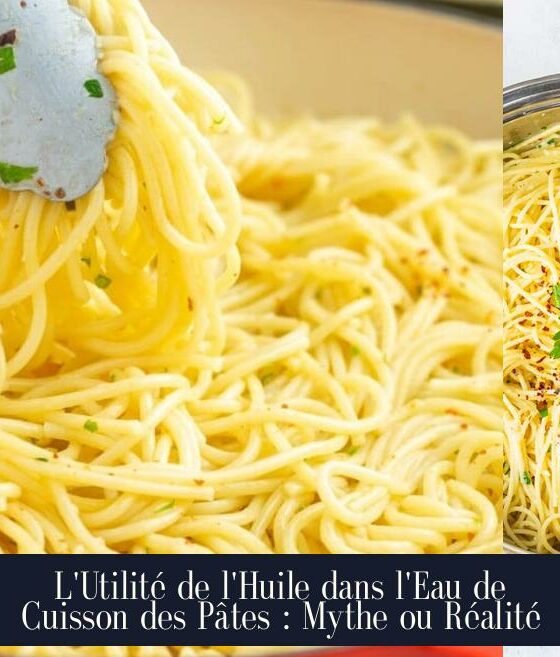 L'Utilité de l'Huile dans l'Eau de Cuisson des Pâtes : Mythe ou Réalité