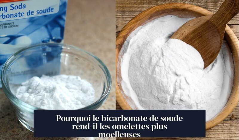 Pourquoi le bicarbonate de soude rend-il les omelettes plus moelleuses