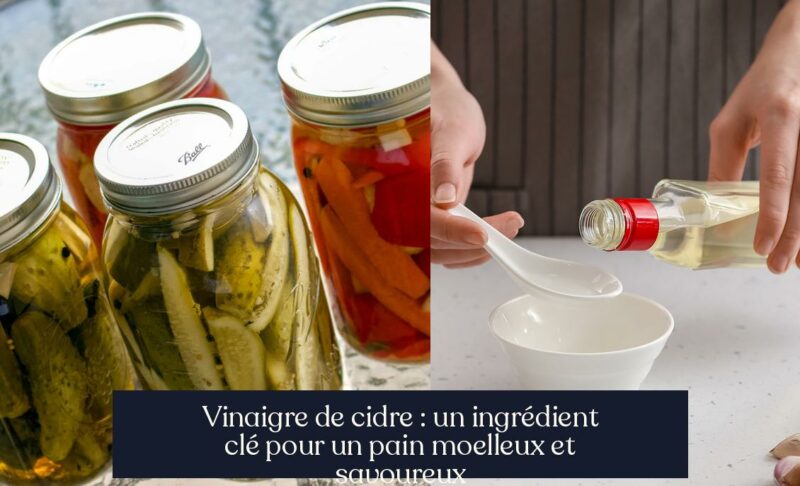Vinaigre de cidre : un ingrédient clé pour un pain moelleux et savoureux