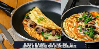 Le secret de la goutte d'eau dans l'omelette : astuces et techniques pour une cuisson parfaite