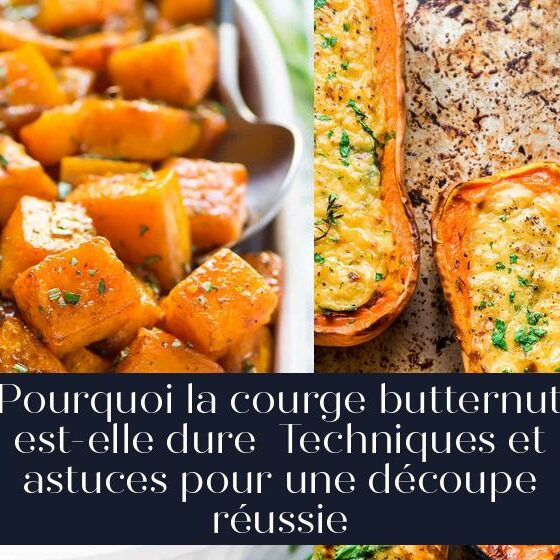 Pourquoi la courge butternut est-elle dure Techniques et astuces pour une découpe réussie