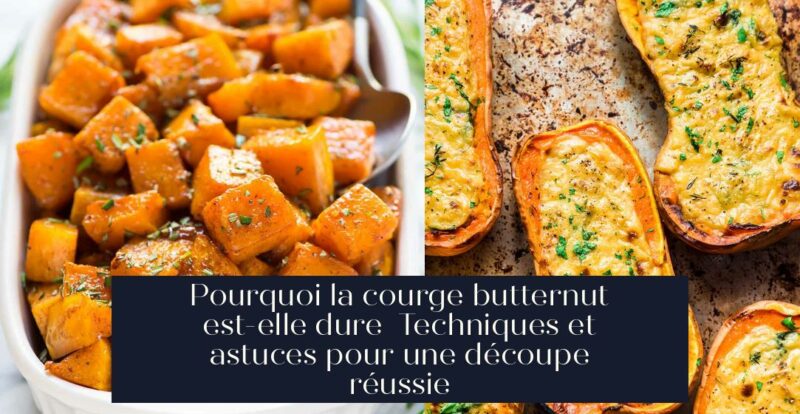 Pourquoi la courge butternut est-elle dure Techniques et astuces pour une découpe réussie