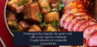 Pourquoi la viande de porc est-elle rose après cuisson Explications et conseils essentiels.