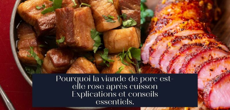 Pourquoi la viande de porc est-elle rose après cuisson Explications et conseils essentiels.